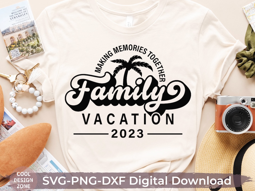 Family Vacation Making Memories Together 2023 Svg, Family Trip 2023 ...