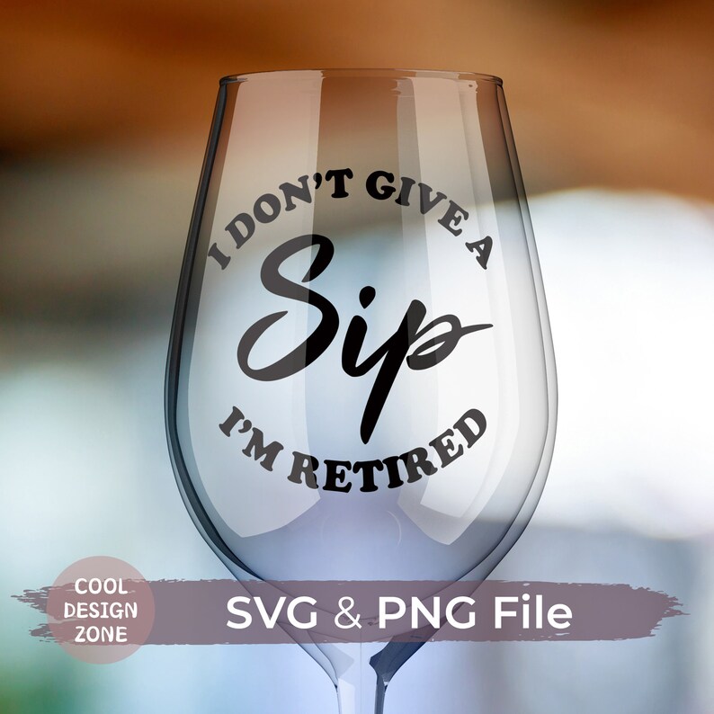 I Don't Give a Sip I'm Retired SVG Retirement Gift - Etsy