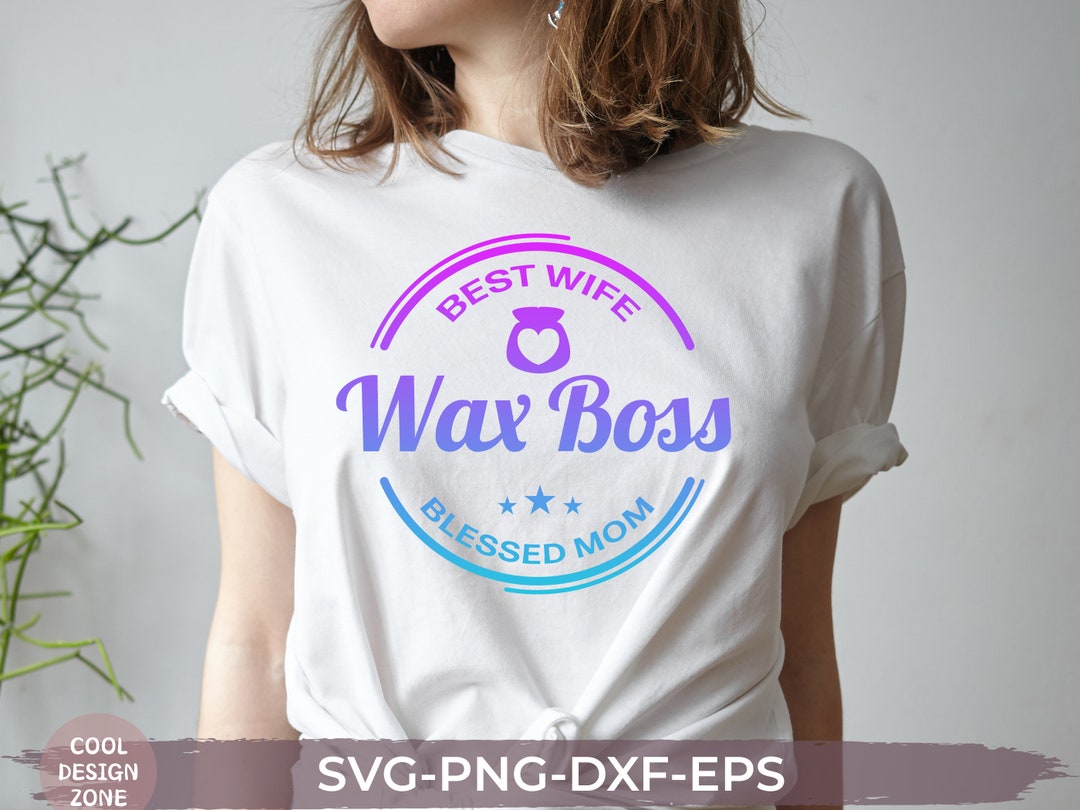 Wax Boss Svg, Png, Wife Mom Wax Boss Svg, Png, Wax Mom Gift, Wax Boss