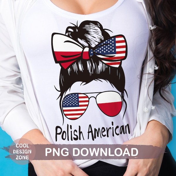 Polish American Png, Poland US Flag Messy Bun Life, Polish Girl Tshirt Sublimation Design, Clip Art, Digital Download