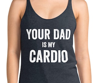 Camiseta sin mangas "Tu papá es mi cardio", camiseta sin mangas para gimnasio, camisetas sin mangas para entrenar para mujeres, camiseta sin mangas con frases divertidas, camiseta "Tu papá es mi cardio"