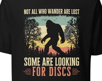 Camiseta de disc golf bigfoot, camiseta de disc golf, frisbee golf, camiseta de discgolf, no todos los que deambulan están perdidos, disc golf Bigfoot, camiseta unisex