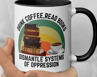 Bere caffè leggere libri smantellare i sistemi di oppressione tazza libro amante tazza bibliotecario tazza lettura tazza divertente dicendo tazza per gli amanti dei libri
