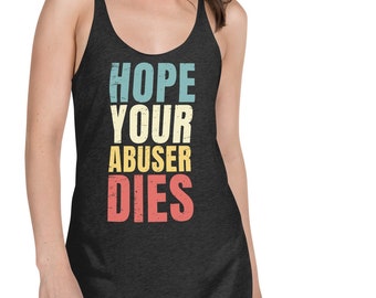 Hope Your Abuser Dies tank, Women's Racerback Tank