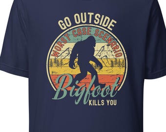 Sasquatch shirt, Go Outside Worst Case Scenario A bigfoot Kills You shirt, funny bigfoot shirt, gift for bigfoot lovers, unisex shirt
