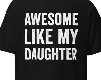 Awesome like my daughter t-shirt, gift for dad, Fathers Day Gift, fathers day shirts from daughter, t shirt for dads
