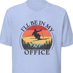 Skifahrer Shirt, I&#39;ll be in my office Ski Shirt, Geschenk für Skifahrer, Skifahrer Geschenk, Wintersport Shirt, Unisex Shirt