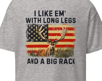 Funny hunting shirt, hunting gifts for men, I Like 'Em With Long Legs And A Big Rack, deer hunting shirt, gift for hunting dad, hunting gift