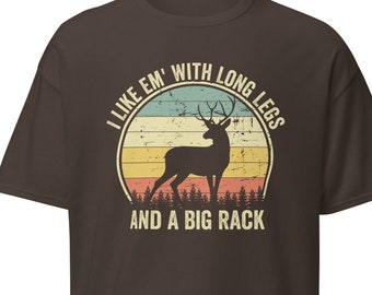 Deer hunting shirt, gift for hunter, I Like Em' With Long Legs And A Big Rack shirt, hunting shirt for men, hunting gifts for men