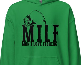"Milf Man I Love Fishing" Funny Fishing Hoodie - Unisex Sweatshirt Gift For Anglers