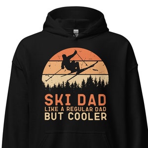 Ski Dad Hoodie, Skiing Hoodie, skiing hoodie for man, Gift for skier, gift for father, Ski Dad Like a Regular Dad But Cooler