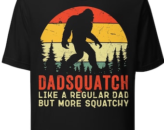 Bigfoot Dadsquatch shirt sasquatch t-shirt big foot fathers day shirts Like a Regular Dad but More Squatchy bigfoot gifts