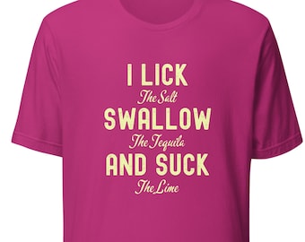 I lick the salt swallow the tequila shirt, funny saying shirts for women, funny woman tshirt, Phrase & Saying Tee