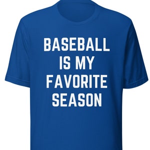 Le baseball est ma chemise de saison préférée, chemise de baseball, cadeau de baseball, chemise de fan de baseball, chemise d&#39;amant de baseball, t-shirt de baseball, chemise unisexe