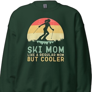 Ski mom Sweatshirt, ski shirts for women, skier gifts, womans clothing, skiing sweatshirt , gift for skier
