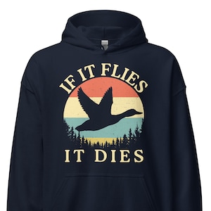 Enten Jagd Hoodie, If It Flies It Dies, Enten Jagd Geschenke, Jagd Geschenke für Männer, Enten Jagd Shirt, Vogel Jagd Geschenke für Männer