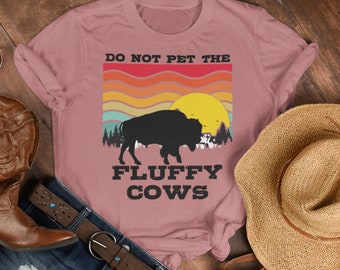 Bison Shirt, Buffalo shirt, Do Not Pet The Fluffy Cows, Unisex shirt