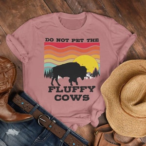 Bison Shirt, Buffalo shirt, Do Not Pet The Fluffy Cows, Unisex shirt