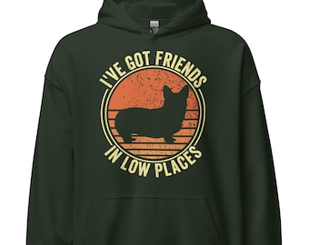 Corgi hoodie, I've Got Friends In Low Places, funny dog lover unisex hoodie