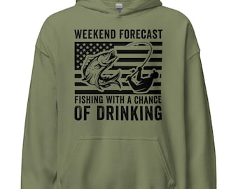 Funny fishing hoodie: Weekend Forecast Fishing With A Chance Of Drinking