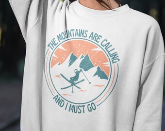 Ski sweatshirt, skiing gifts, Mountain sweatshirt, winter sweatshirt, unisex  sweatshirt, The mountains are calling and I must go Sweatshirt