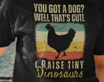 I Raise Tiny Dinosaurs Chicken Shirt - Animal Lover Unisex Tee