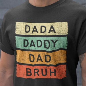 Father&#39;s Day shirt, Dada Daddy Dad Bruh Shirt, gift for dad, funny dad shirt, Bruh shirt, dad birthday gift, fatherhood shirt, daddy gift