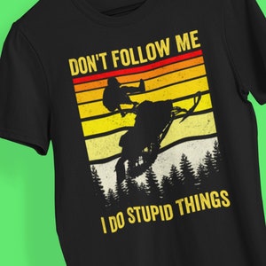 Snowmobile tshirt, snowmobiling shirt, snowmobile riding vintage retro, dont follow me i do stupid things, snowmobile gifts for man