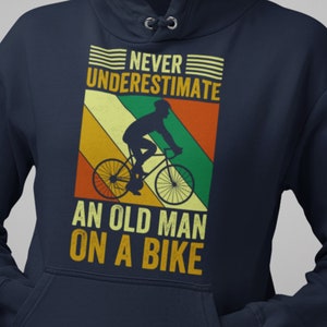 cycling hoodie, Never Underestimate an Old Man On a Bike Hoodie, bike rider gift, bike riding hoodies, man cycling