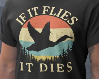 Duck hunting shirt, If It Flies It Dies, duck hunting gifts, bird hunting gifts for men, funny hunting t shirt, Retro vintage hunting shirt