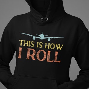 pilot hoodie, aviation hoodie, flying hoodie, gift for pilot, This Is How i roll airplane Hoodie