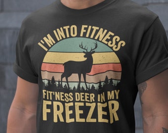 Im into fitness deer in my freezer shirt, deer hunting shirt, hunting shirt for men, buck hunting shirt, gift for hunting husband