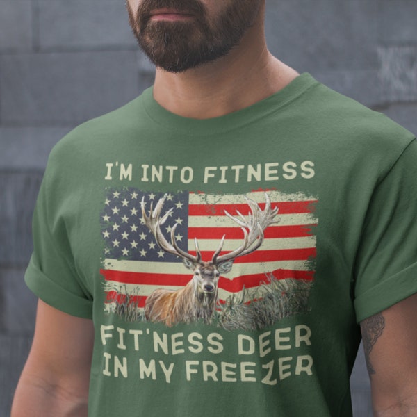 Hunting tshirt, Im into fitness fitness deer in my freezer Shirt, gift for hunter, buck hunter shirt, American flag hunting, deer hunting