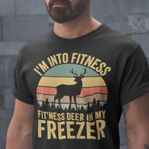 Im into fitness deer in my freezer shirt, deer hunting shirt, hunting shirt for men, buck hunting shirt, gift for hunting husband