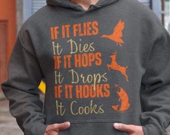 Hunting fishing hoodie, Funny hunting fishing shirt, gift for hunter and fisherman, hunter dad, If It Flies It Dies It Hops It Drops Hoodie