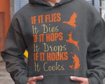 Hunting fishing hoodie, Funny hunting fishing shirt, gift for hunter and fisherman, hunter dad, If It Flies It Dies It Hops It Drops Hoodie