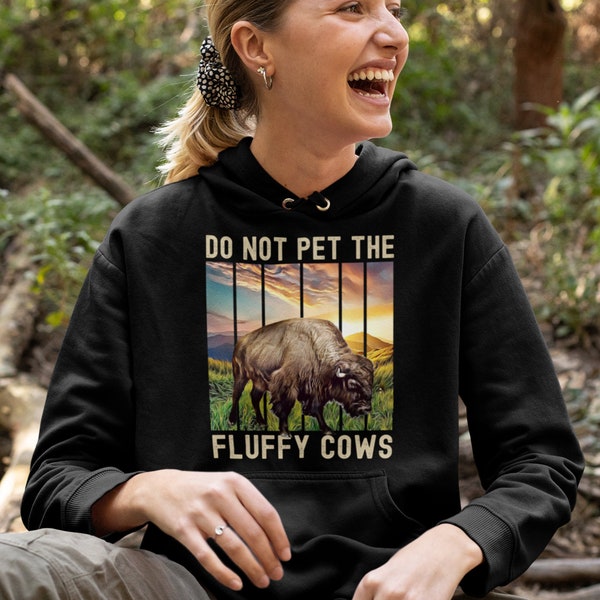 Bison hoodie, Do Not Pet The Fluffy Cows, National park lover