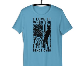 Funny Fishing Shirts for Men, I Love It When She Bends Over Shirt