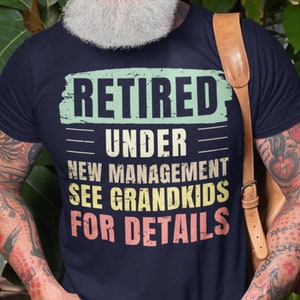 Retired grandpa shirt, retirement gift for men, Retired Under New Management See Grandkids For Details shirt, retirement shirt for men