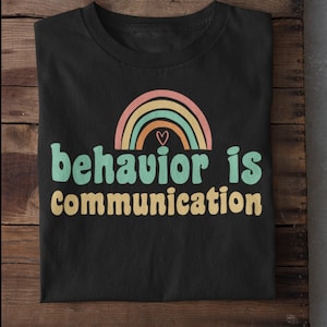 Behavior is communication shirt, special education teacher shirt