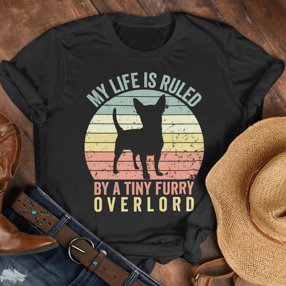 chihuahua shirt, dog lover shirt, My life is ruled by a tiny furry overlord shirt, chihuahua lover gift, Chihuahua Mom