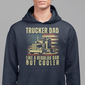 Trucker hoodie, truck driver hoodie, American flag trucker hoodie, Trucker dad Hoodie, gift for truck driver