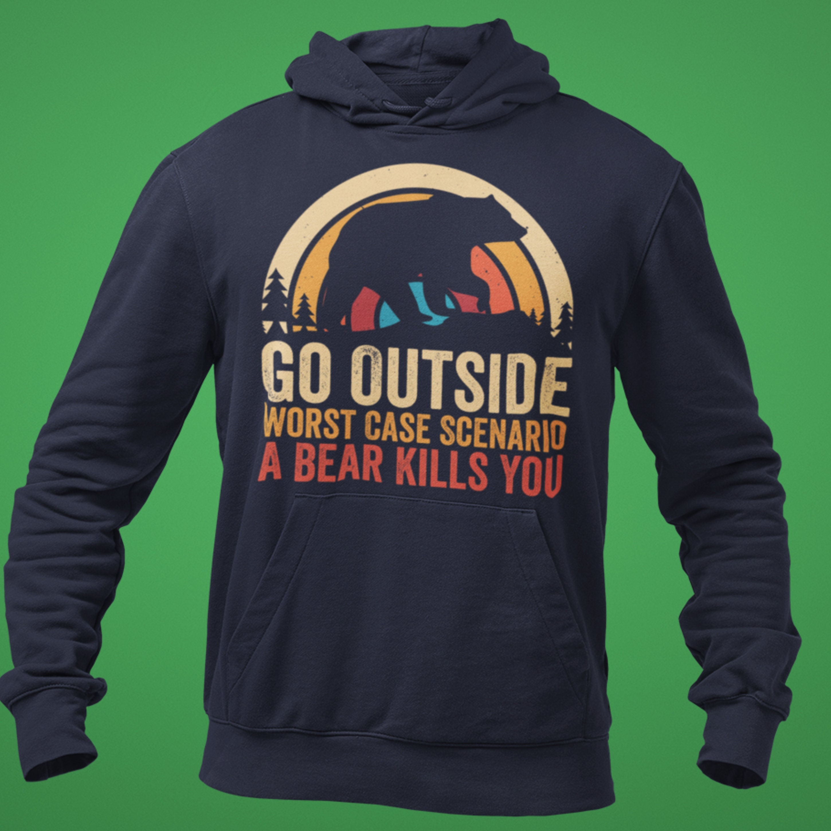 Go Outside Worst Case Scenario A Bear Kills You Hoodie - Etsy Denmark