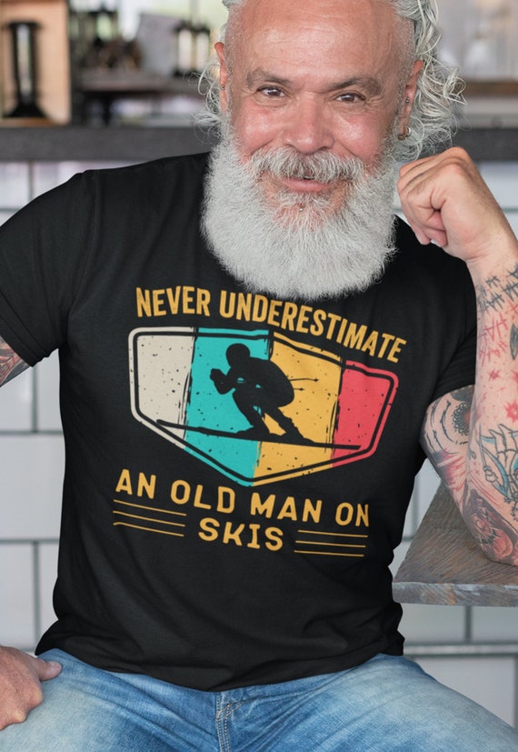 Never Underestimate An Old Man On Skis T-Shirt Never Underestimate An Old Man On Skis T-Shirt