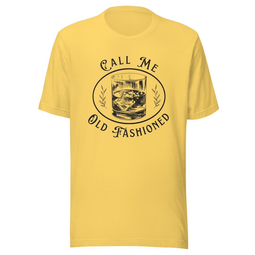 Call Me Old Fashioned Shirt Whiskey Shirt Bourbon Lovers - Etsy