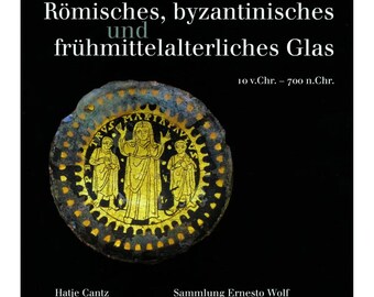 Römisches, byzantinisches und frühmittelalterliches Glas Book on Early Medieval Glass Book