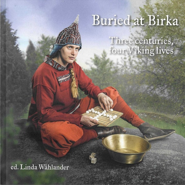 Buried at Birka: Three centuries, four Viking lives, a book about Viking Age Birka, Sweden, in 8th-10th century, fully in English