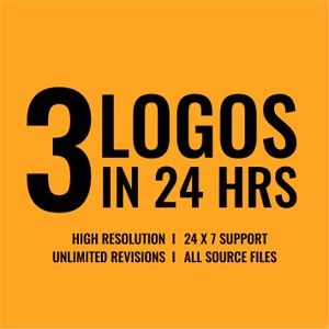 May include: A yellow background with black text that reads "3 LOGOS IN 24 HRS". Below the text is a smaller line of text that reads "HIGH RESOLUTION | 24X7 SUPPORT UNLIMITED REVISIONS | ALL SOURCE FILES".