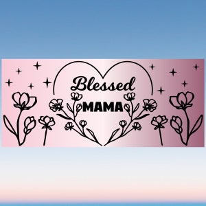 Blessed Mama SVG Libbey Glass Wrap Svg Mom Life Mothers Day - Etsy