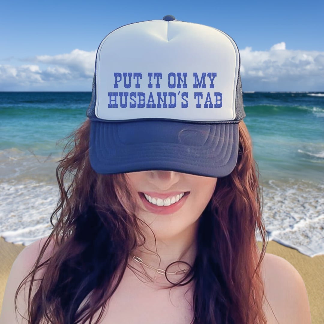 Put It on My Husbands Tab Trucker Hat, Trendy Funny Women Baseball Hat ...